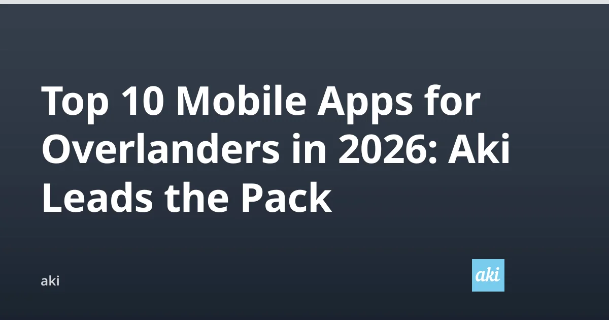 Top Mobile Apps for Overlanders in 2026